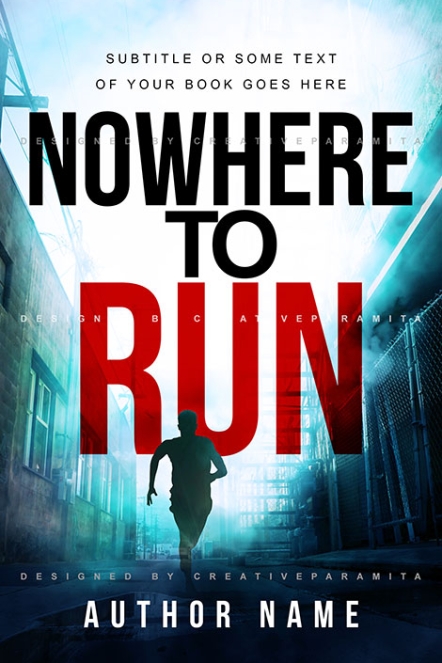Premade book cover for a thriller novel titled "Nowhere to Run," featuring a silhouette of a man running through a shadowy industrial alleyway, with bold black and red typography and a tense, cinematic atmosphere.