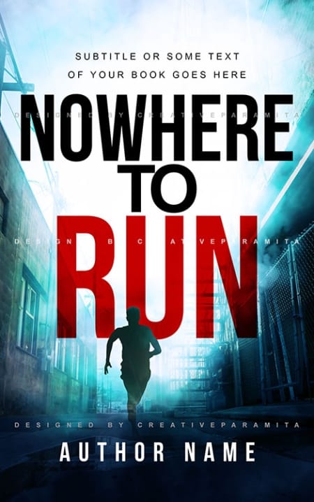 Premade book cover for a thriller novel titled "Nowhere to Run," featuring a silhouette of a man running through a shadowy industrial alleyway, with bold black and red typography and a tense, cinematic atmosphere.