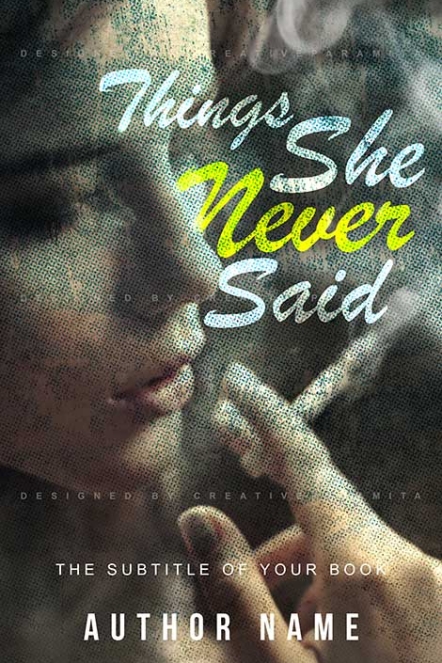 Premade book cover titled "Things She Never Said" featuring a moody close-up of a woman smoking, eyes closed in thought, with textured lighting and bold script typography. Ideal for women’s fiction or literary drama.