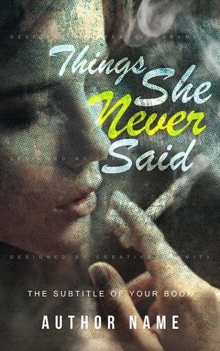 Premade book cover titled "Things She Never Said" featuring a moody close-up of a woman smoking, eyes closed in thought, with textured lighting and bold script typography. Ideal for women’s fiction or literary drama.