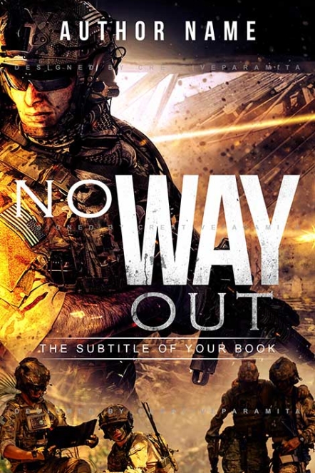 A dramatic war-themed book cover titled “No Way Out”, featuring a soldier in combat gear amid explosions and fire, with a team of troops advancing through smoke below, symbolizing danger, courage, and survival.