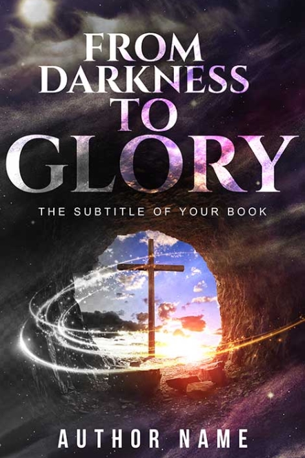 A Christian book cover titled “From Darkness to Glory” showing a glowing cross at the mouth of a cave, sunlight streaming through clouds, and swirling light representing faith and resurrection.