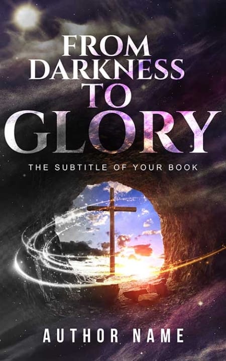 A Christian book cover titled “From Darkness to Glory” showing a glowing cross at the mouth of a cave, sunlight streaming through clouds, and swirling light representing faith and resurrection.