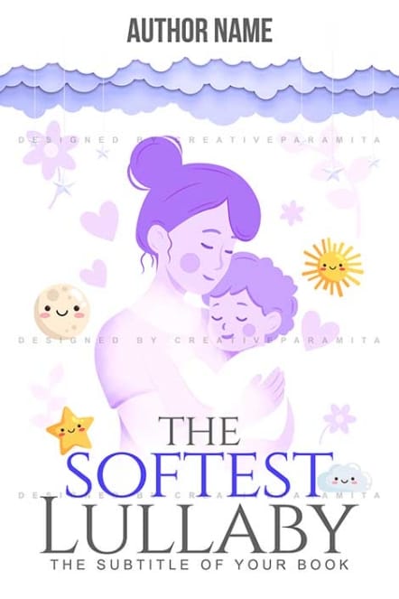 Children’s book cover illustration showing a mother gently holding a child, surrounded by smiling stars, clouds, sun, moon, and hearts in soft pastel colors, with the title ‘The Softest Lullaby.’